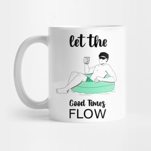 Let the good times flow Mug